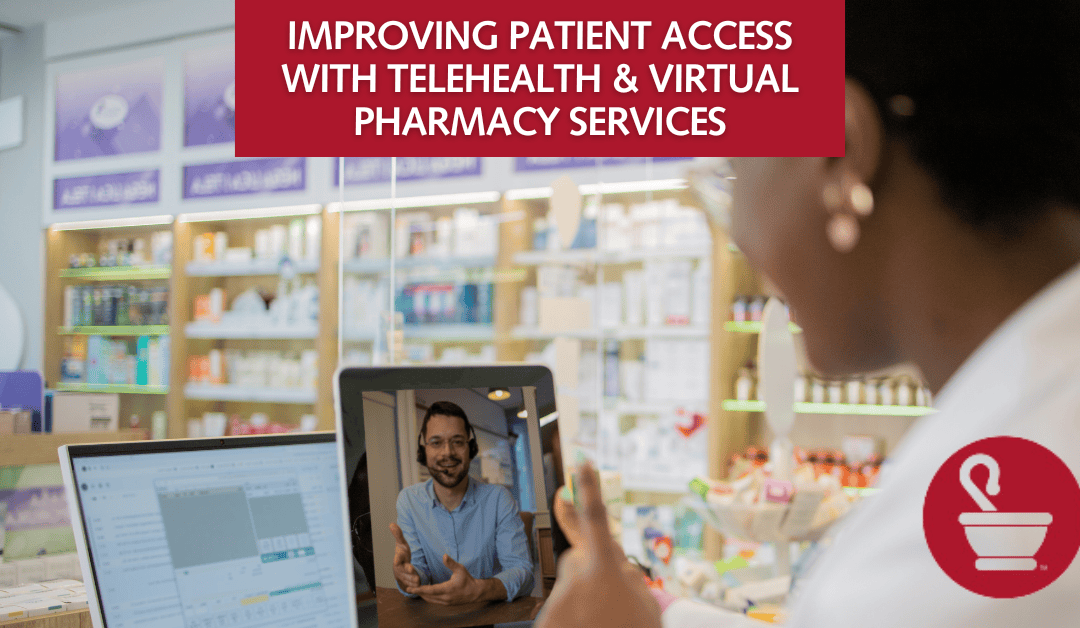 How to Improve Patient Access with Telehealth and Virtual Pharmacy Services